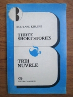 Rudyard Kipling - Three short stories. Trei nuvele