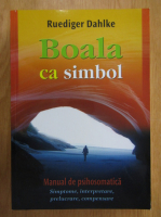 Ruediger Dahlke - Boala ca simbol