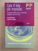 Ruediger Dahlke - Cele 4 fete ale monedei. O metoda simpla pentru a descoperi adevarata cale de mijloc