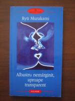 Ryu Murakami - Albastru nemarginit, aproape transparent