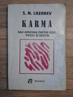 S. N. Lazarev - Karma sau armonia dintre fizic, psihic si destin (uzata, prezinta sublinieri)