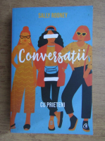 Sally Rooney - Conversatii cu prietenii