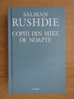 Salman Rushdie - Copiii din miez de noapte