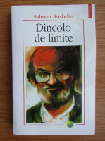 Salman Rushdie - Dincolo de limite