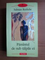 Salman Rushdie - Pamantul de sub talpile ei