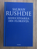 Salman Rushdie - Seducatoarea din Florenta