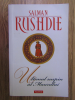 Salman Rushdie - Ultimul suspin al Maurului