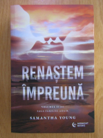 Samantha Young - Renastem impreuna