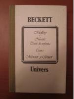 Samuel Beckett - Molloy. Nuvele texte de nefiinta. Cum e. Mercier si Camier