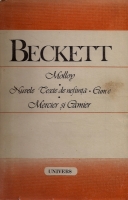 Samuel Beckett - Molloy. Nuvele. Texte de nefiinta. Cum e. Mercier si Camier