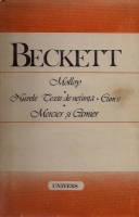 Samuel Beckett - Molloy. Nuvele. Texte de nefiinta. Cum e. Mercier si Camier