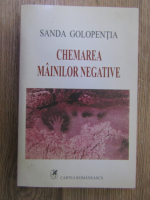 Sanda Golopentia - Chemarea mainilor negative