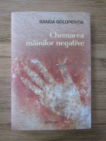 Sanda Golopentia - Chemarea mainilor negative