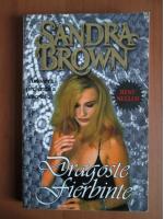 Sandra Brown - Dragoste fierbinte