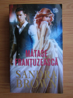 Sandra Brown - Matase frantuzeasca