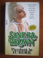 Sandra Brown - Pierduta in iubire