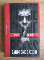 Sandrone Dazieri - Ucide-l pe tata