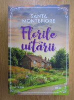 Santa Montefiore - Florile uitarii