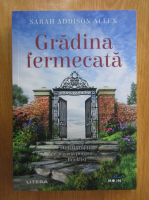 Sarah Addison Allen - Gradina fermecata