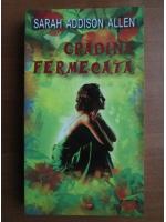 Sarah Addison Allen - Gradina Fermecata