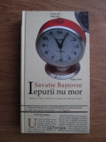 Savatie Bastovoi - Iepurii nu mor