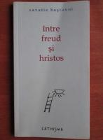 Savatie Bastovoi - Intre Freud si Hristos