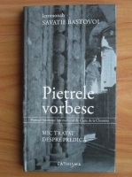 Savatie Bastovoi - Pietrele vorbesc. Mic tratat despre predica