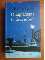 Sebastian Faulks - O saptamana in decembrie