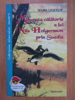 Selma Lagerlof - Minunata calatorie a lui Nils Holgersson prin Suedia