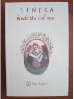 Seneca - Binele tau e al meu
