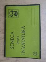 Seneca - Despre invatatura
