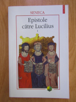 Seneca - Epistole catre Lucilius (volumul 1)