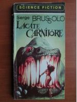 Serge Brussolo - Lacate carnivore