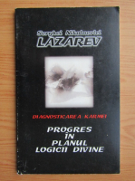 Serghei Nikolaevici Lazarev - Diagnosticarea karmei. Progres in planul logicii divine