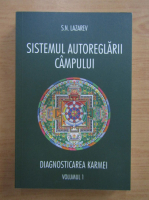 Serghei Nikolaevici Lazarev - Sistemul autoreglarii campului. Diagnosticarea Karmei (volumul 1)