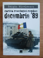 Sergiu Nicolaescu - Cartea revolutiei romane. Decembrie '89