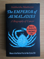 Siddhartha Mukherjee - The emperor of all maladies. A biography of cancer