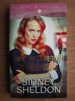 Sidney Sheldon - Nimic nu dureaza o vesnicie