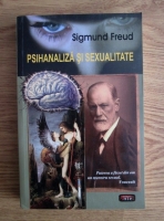 Sigmund Freud - Psihanaliza si sexualitate