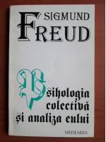 Sigmund Freud - Psihologia colectiva si analiza eului