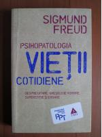 Sigmund Freud - Psihopatologia vietii cotidiene