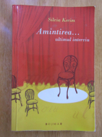 Silvia Kerim - Amintirea... Ultimul interviu