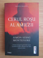 Simon Sebag Montefiore - Cerul rosu al amiezii