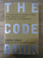 Simon Singh - The code book. The evolution of secrecy from Mary, Queen of Scots to quantum cryptography