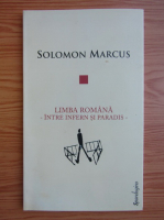 Solomon Marcus - Limba romana intre infern si paradis