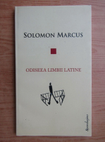 Solomon Marcus - Odiseea limbii latine
