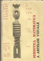 Solomon Marcus - Semiotica matematica a artelor vizuale