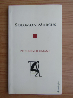 Solomon Marcus - Zece nevoi umane