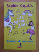 Sophie Kinsella - Eu si Mami-Zana. Dorinte de unicorn