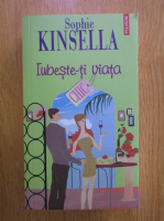 Sophie Kinsella - Iubeste-ti viata